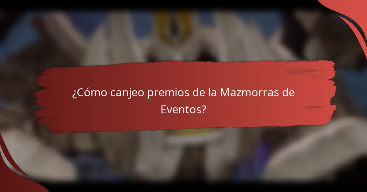 ¿Cómo canjeo premios de la Mazmorras de Eventos?