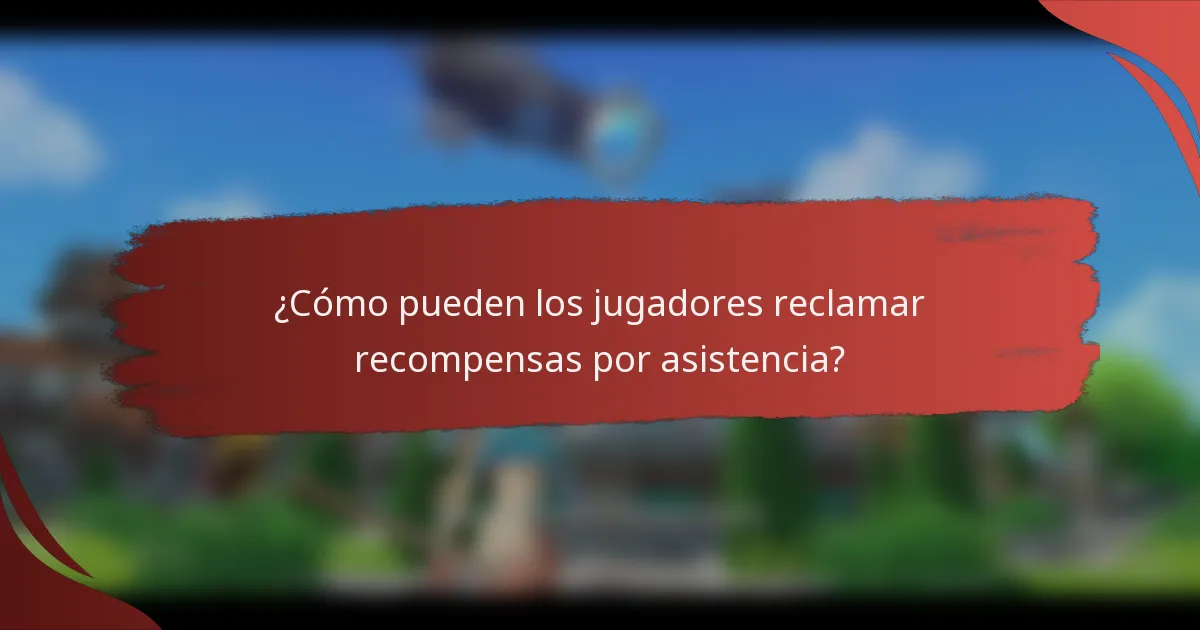 ¿Cómo pueden los jugadores reclamar recompensas por asistencia?