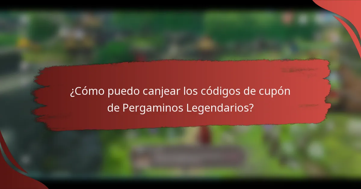 ¿Cómo puedo canjear los códigos de cupón de Pergaminos Legendarios?