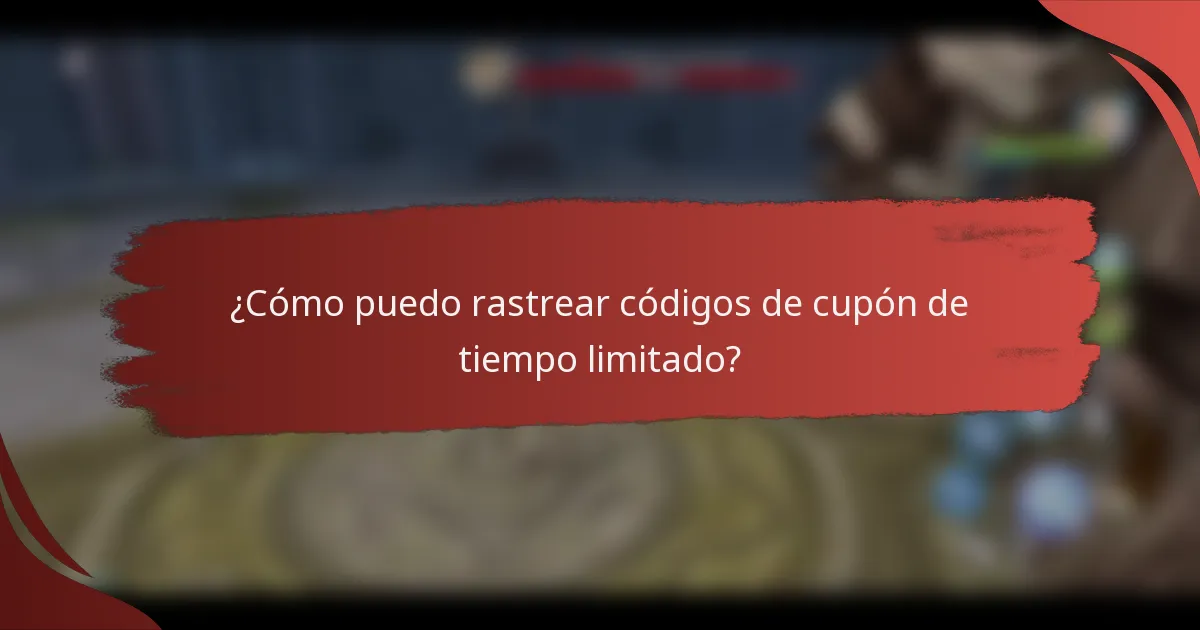 ¿Cómo puedo rastrear códigos de cupón de tiempo limitado?