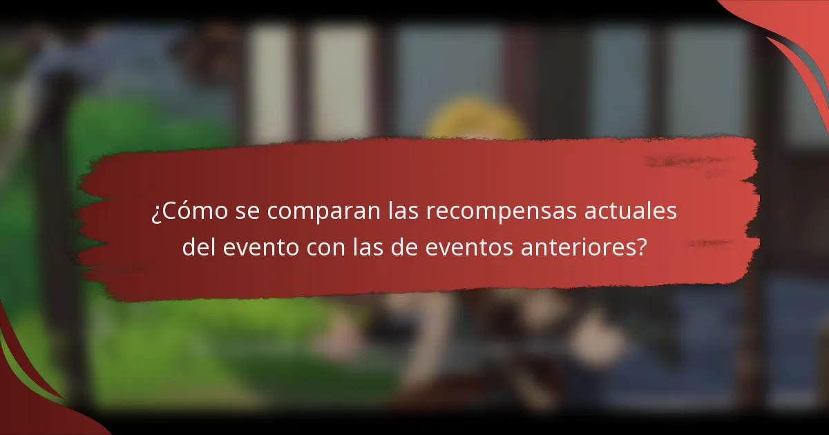¿Cómo se comparan las recompensas actuales del evento con las de eventos anteriores?