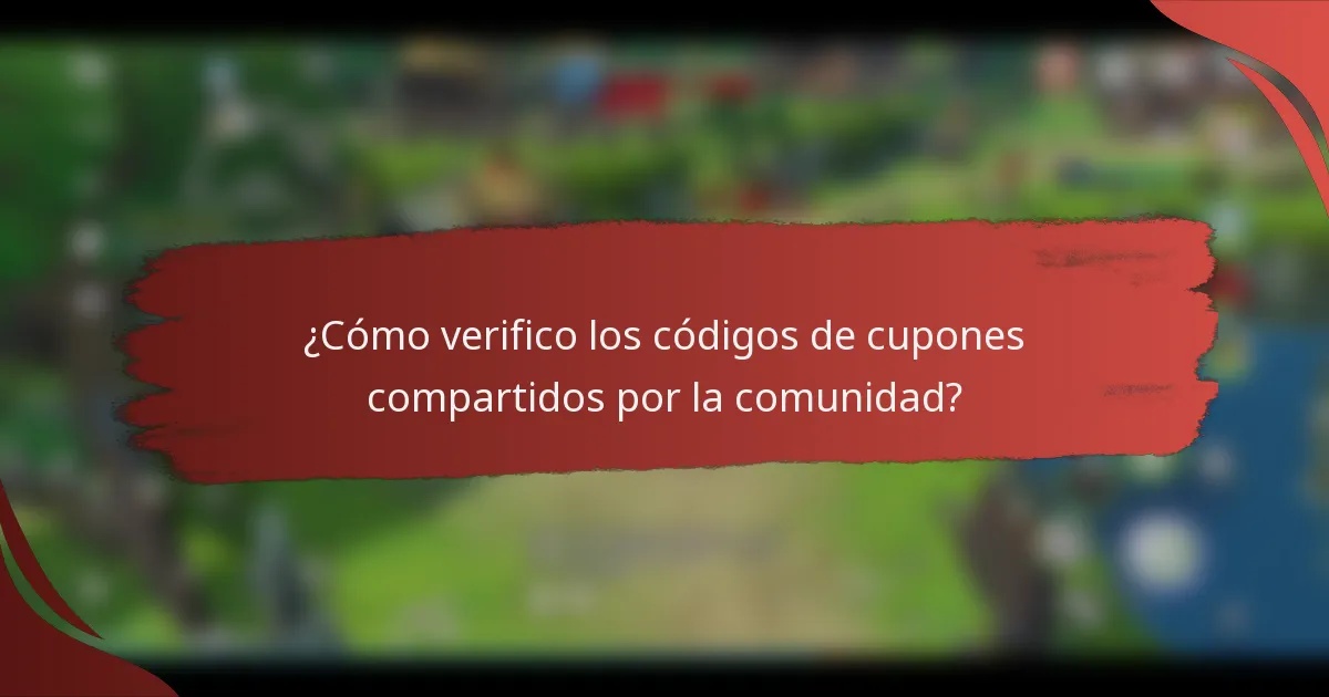 ¿Cómo verifico los códigos de cupones compartidos por la comunidad?