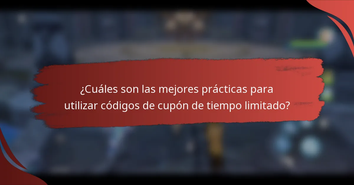 ¿Cuáles son las mejores prácticas para utilizar códigos de cupón de tiempo limitado?