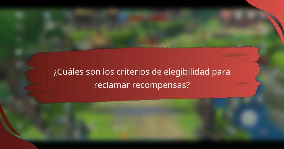 ¿Cuáles son los criterios de elegibilidad para reclamar recompensas?