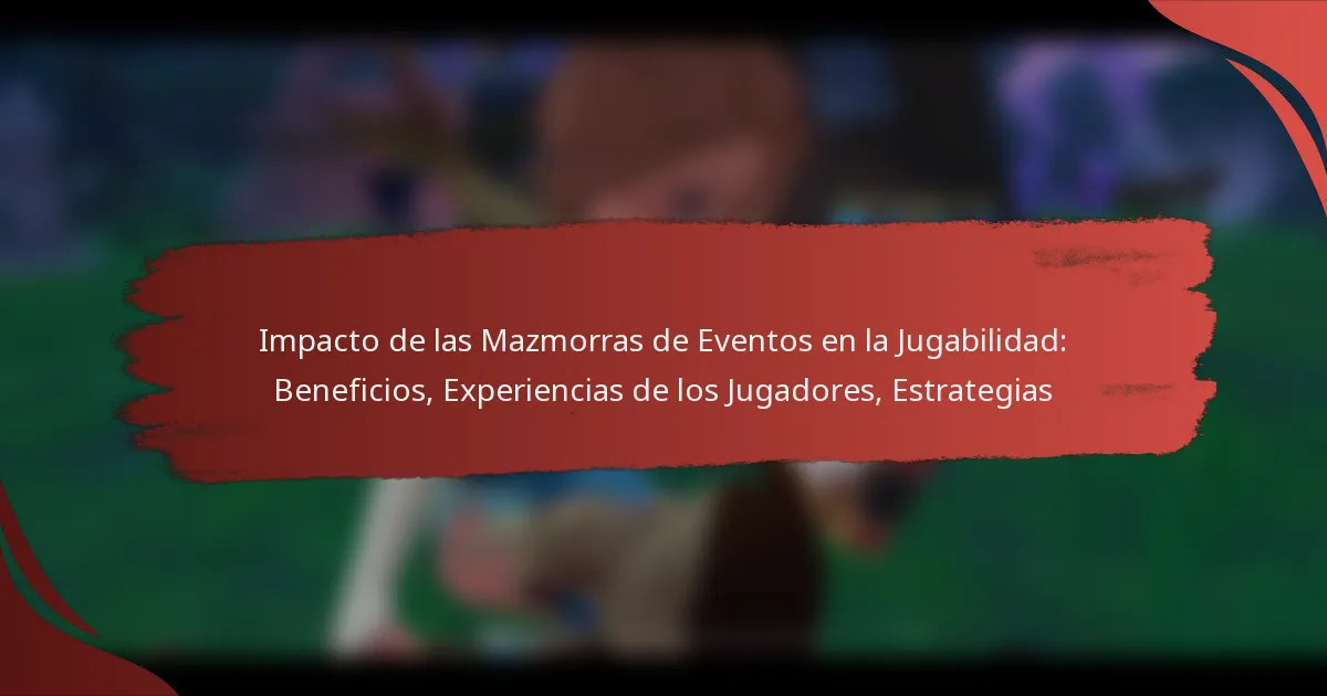 Impacto de las Mazmorras de Eventos en la Jugabilidad: Beneficios, Experiencias de los Jugadores, Estrategias