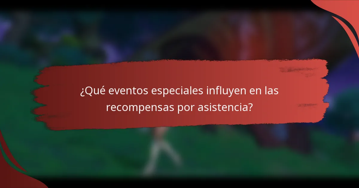 ¿Qué eventos especiales influyen en las recompensas por asistencia?