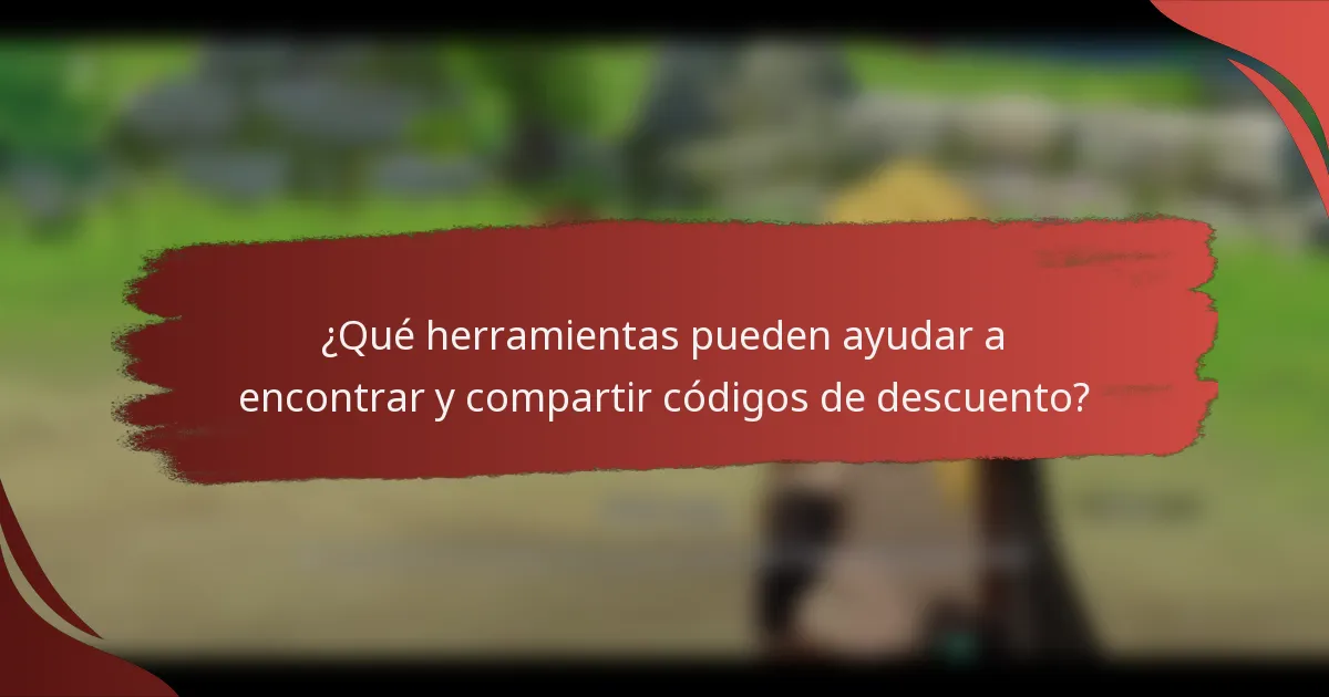 ¿Qué herramientas pueden ayudar a encontrar y compartir códigos de descuento?