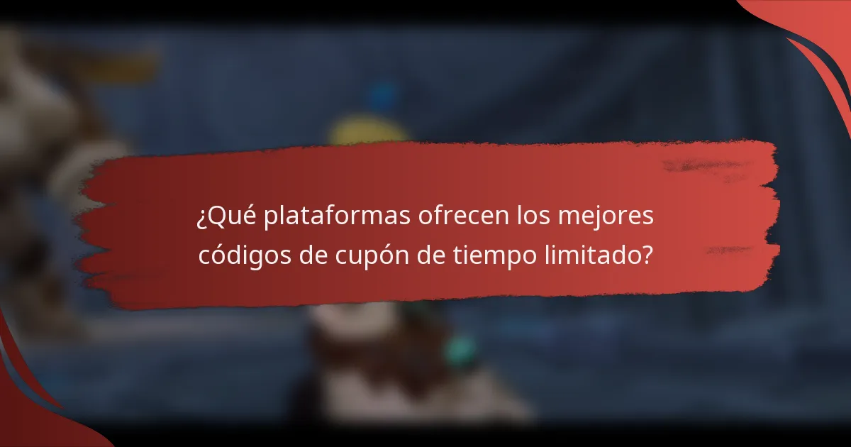 ¿Qué plataformas ofrecen los mejores códigos de cupón de tiempo limitado?